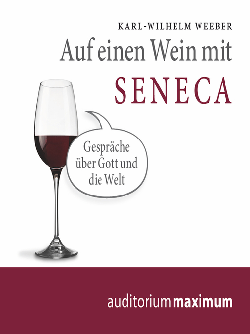 Title details for Auf einen Wein mit Seneca (Ungekürzt) by Karl Wilhelm Weeber - Available